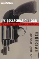 Logika atentátu na JFK: Jak přemýšlet o tvrzeních o konspiraci? - JFK Assassination Logic: How to Think about Claims of Conspiracy