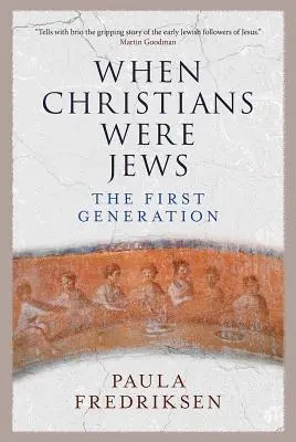 Když křesťané byli Židy: První generace - When Christians Were Jews: The First Generation