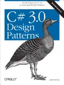 Návrhové vzory C# 3.0: Vzorce: Využijte sílu jazyka C# 3.0 k řešení reálných problémů - C# 3.0 Design Patterns: Use the Power of C# 3.0 to Solve Real-World Problems