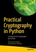 Praktická kryptografie v jazyce Python: Vychytávky: Naučte se správnou kryptografii na příkladech. - Practical Cryptography in Python: Learning Correct Cryptography by Example