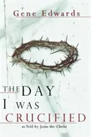 Den, kdy jsem byl ukřižován - The Day I Was Crucified