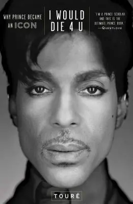 I Would Die 4 U: Proč se Prince stal ikonou - I Would Die 4 U: Why Prince Became an Icon