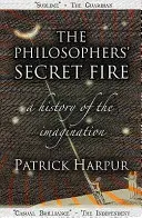 Tajný oheň filosofů - Dějiny představivosti - Philosophers' Secret Fire - A History of the Imagination