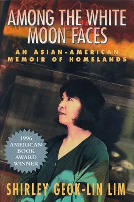 Mezi bílými tvářemi měsíce: Vzpomínky Američanů asijského původu na rodnou zemi - Among the White Moon Faces: An Asian-American Memoir of Homelands