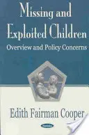 Pohřešované a zneužívané děti - přehled a politické obavy - Missing & Exploited Children - Overview & Policy Concerns