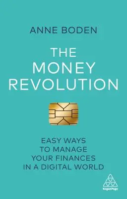 Revoluce peněz: Snadné způsoby, jak spravovat své finance v digitálním světě - The Money Revolution: Easy Ways to Manage Your Finances in a Digital World