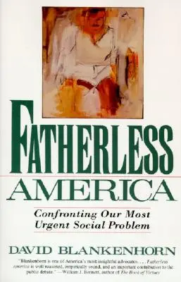 Amerika bez otce: Americká Amerika: konfrontace s naším nejnaléhavějším sociálním problémem - Fatherless America: Confronting Our Most Urgent Social Problem