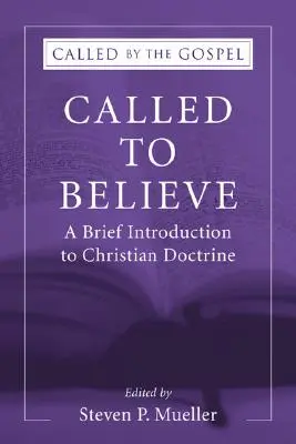 Povoláni k víře: Krátký úvod do doktrinální teologie. - Called to Believe: A Brief Introduction to Doctrinal Theology