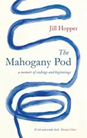 Mahagonový pod - Vzpomínky na konce a začátky - Mahogany Pod - A Memoir of Endings and Beginnings