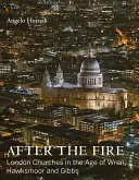 Po požáru: Londýnské kostely ve věku Wrena, Hawksmoora a Gibbse - After the Fire: London Churches in the Age of Wren, Hawksmoor and Gibbs