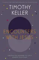 Setkání s Ježíšem - Nečekané odpovědi na největší životní otázky - Encounters With Jesus - Unexpected Answers to Life's Biggest Questions