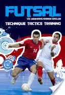 Futsal: Techniky - taktika - trénink - Futsal: Techniques - Tactics - Training