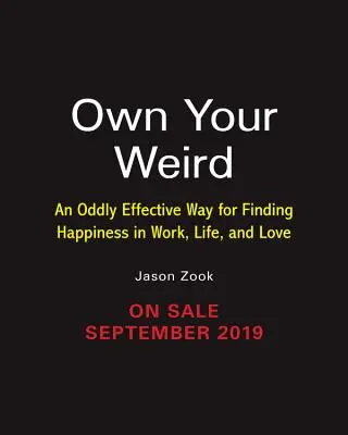 Vlastní podivínství: Vydejte se na cestu, jak najít štěstí v práci, v životě i v lásce. - Own Your Weird: An Oddly Effective Way for Finding Happiness in Work, Life, and Love