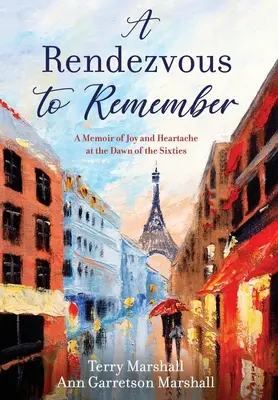 Rande, na které se nezapomíná: Vzpomínky na radost a bolest srdce na úsvitu šedesátých let - A Rendezvous to Remember: A Memoir of Joy and Heartache at the Dawn of the Sixties
