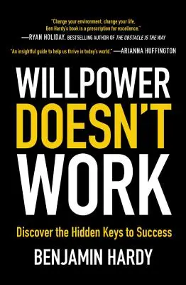 Síla vůle nefunguje: Objevte skryté klíče k úspěchu - Willpower Doesn't Work: Discover the Hidden Keys to Success