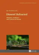 Dissent! Refrakce: Dějiny, estetika a kultury disentu Refrakce: Dějiny, estetika a kultury disentu - Dissent! Refracted: Histories, Aesthetics and Cultures of Dissent