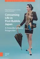 Konzumní život v postbublinovém Japonsku: Transdisciplinární perspektiva - Consuming Life in Post-Bubble Japan: A Transdisciplinary Perspective