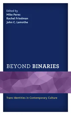 Beyond Binaries: Trans identity v současné kultuře - Beyond Binaries: Trans Identities in Contemporary Culture
