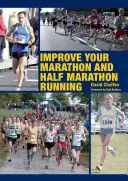 Zlepšete svůj maratonský a půlmaratonský běh - Improve Your Marathon and Half Marathon Running