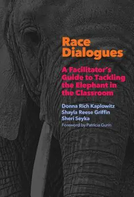 Rasové dialogy: Příručka pro facilitátory, jak se vypořádat se slonem ve třídě - Race Dialogues: A Facilitator's Guide to Tackling the Elephant in the Classroom