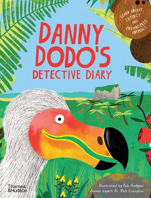 Detektivní deník Dannyho Dodo: Naučte se vše o vyhynulých a ohrožených zvířatech - Danny Dodo's Detective Diary: Learn All about Extinct and Endangered Animals