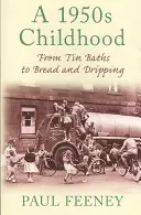 Dětství 50. let - Od plechových vaniček po chleba a kapání - 1950s Childhood - From Tin Baths to Bread and Dripping