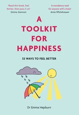 Soubor nástrojů pro štěstí: 53 způsobů, jak se cítit lépe - A Toolkit for Happiness: 53 Ways to Feel Better