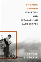 Zkušebna: Znalectví a apalačská krajina - Proving Ground: Expertise and Appalachian Landscapes
