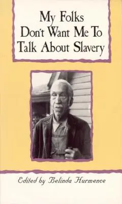 Moji rodiče nechtějí, abych mluvil o otroctví: Osobní vyprávění o otroctví v Severní Karolíně - My Folks Don't Want Me to Talk about Slavery: Personal Accounts of Slavery in North Carolina