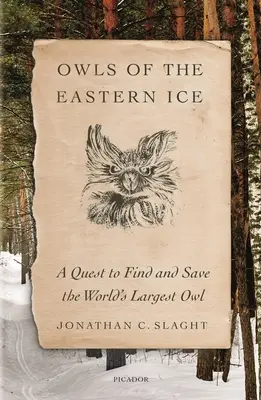 Sovy východního ledu: A Quest to Find and Save World's Largest Owl (Pátrání po největší sově na světě a její záchrana) - Owls of the Eastern Ice: A Quest to Find and Save the World's Largest Owl