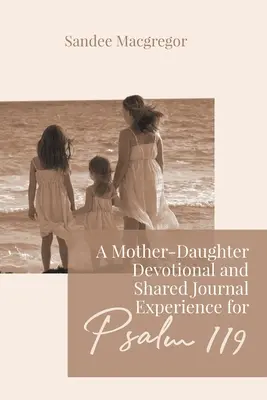 Pobožnost matky s dcerou a společný zážitek z deníku k Žalmu 119 - A Mother-Daughter Devotional and Shared Journal Experience for Psalm 119