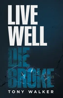 Žít dobře, zemřít bez peněz - Live Well, Die Broke