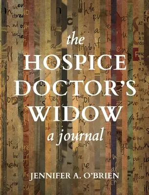 Vdova po hospicovém lékaři: A Journal: A Journal - The Hospice Doctor's Widow: A Journal