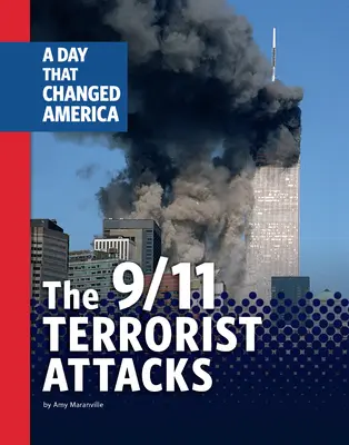 Teroristické útoky z 11. září 2001: Den, který změnil Ameriku - The 9/11 Terrorist Attacks: A Day That Changed America