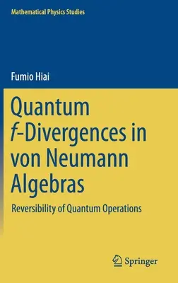 Kvantové F-divergence ve Von Neumannových algebrách: Reverzibilita kvantových operací - Quantum F-Divergences in Von Neumann Algebras: Reversibility of Quantum Operations