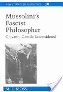 Mussoliniho fašistický filozof: Giovanni Gentile Reconsidered - Mussolini's Fascist Philosopher: Giovanni Gentile Reconsidered