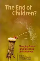 Konec dětí?: Konec dětství: měnící se trendy v porodnosti a dětství - The End of Children?: Changing Trends in Childbearing and Childhood