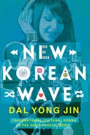 Nová korejská vlna: Nadnárodní kulturní moc ve věku sociálních médií - New Korean Wave: Transnational Cultural Power in the Age of Social Media