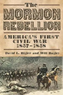 Mormonské povstání: První americká občanská válka, 1857-1858 - Mormon Rebellion: America's First Civil War, 1857-1858