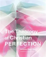 Teologie křesťanské dokonalosti - Theology of Christian Perfection