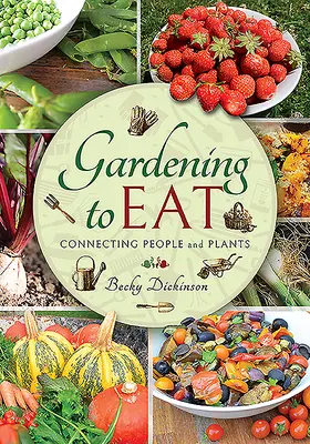 Zahradničení k jídlu: Vychytávky: Spojení mezi lidmi a rostlinami - Gardening to Eat: Connecting People and Plants