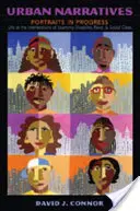 Městská vyprávění; Portréty v procesu - Život na pomezí poruch učení, rasy a sociální třídy - Urban Narratives; Portraits in Progress- Life at the Intersections of Learning Disability, Race, and Social Class