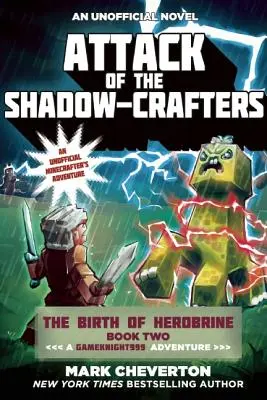 Útok stínových řemeslníků: Zrození Herobrina: Kniha druhá: Dobrodružství Gameknight999: Neoficiální minecrafterské dobrodružství: An Unofficial Minecrafters Adventure - Attack of the Shadow-Crafters: The Birth of Herobrine Book Two: A Gameknight999 Adventure: An Unofficial Minecrafters Adventure