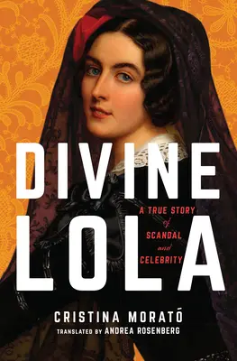 Božská Lola: Skutečný příběh o skandálu a celebritách - Divine Lola: A True Story of Scandal and Celebrity