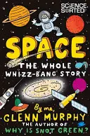 Vesmír: Celý příběh o vesmíru - Space: The Whole Whizz-Bang Story