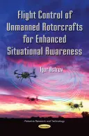 Řízení letu bezpilotních rotorových letounů pro lepší přehled o situaci - Flight Control of Unmanned Rotorcrafts for Enhanced Situational Awareness