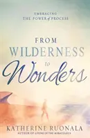 Od divočiny k zázrakům: Přijmout sílu procesu - From Wilderness to Wonders: Embracing the Power of Process