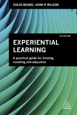 Zážitkové učení: Praktický průvodce pro školení, koučování a vzdělávání - Experiential Learning: A Practical Guide for Training, Coaching and Education