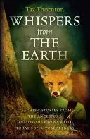Šepoty ze země: Příběhy předků, krásně utkané pro dnešní duchovní hledače. - Whispers from the Earth: Teaching Stories from the Ancestors, Beautifully Woven for Today's Spiritual Seekers