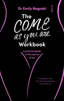 Přijďte takoví, jací jste - praktický průvodce vědou o sexu - Come As You Are Workbook - a practical guide to the science of sex